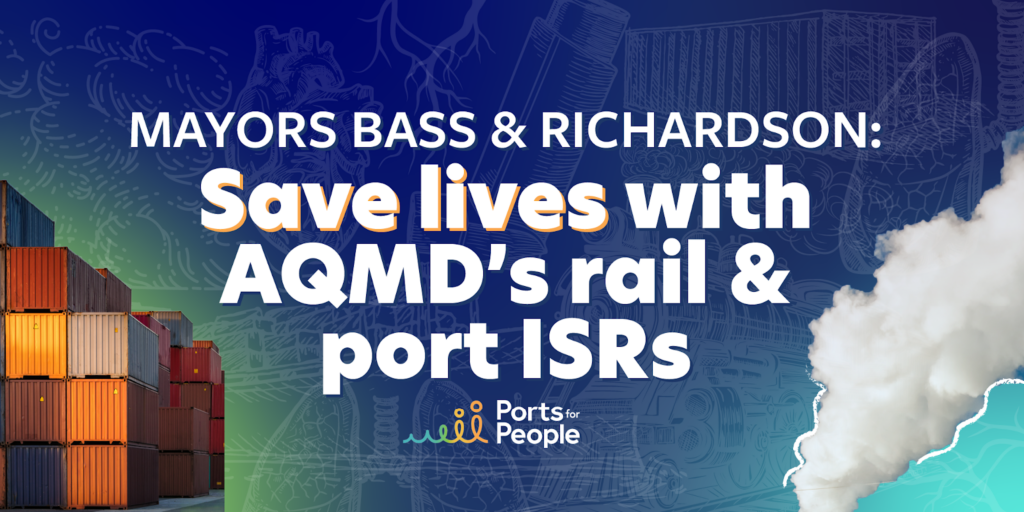 Graphically designed image with big block white text reading: “Mayors Bass & Richardson: Save lives with AQMD’s rail & ports ISRs.” Below is the the the Ports for People logo that features a squiggle turning from blue to orange that looks like a wave on the left and people to the right. To the left of the text is cargo shipping containers and on the right is a plume of smoke. The overall background image is a blue and green gradient, with faint white sketching of lungs, cargo ships, smoke and trains.